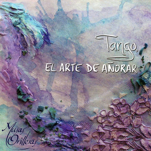Imagen 1 de 1 de Musas Orilleras - Tango, El Arte De Añorar - Cd