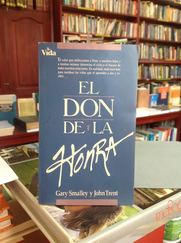 El Don De La Honra. Gary Smalley Y John Trent.