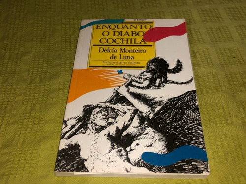 Enquanto O Diabo Cochila - Delcio Monteiro De Lima