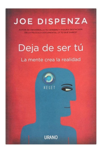 Deja De Ser Tú: La Mente Crea La Realidad - Nuevo 