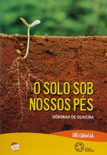 O solo sob nossos pés, de Oliveira, Deborah de. Série Projeto ciência Editora Somos Sistema de Ensino em português, 2010