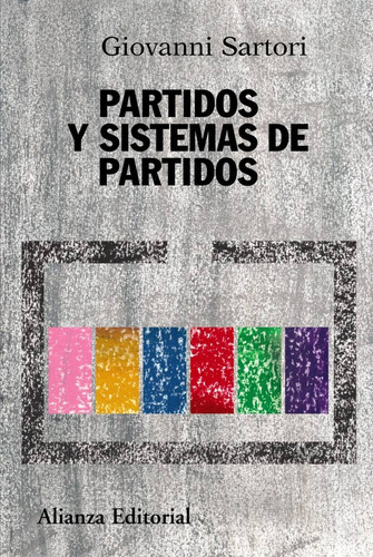 Partidos Y Sistemas De Partidos, De Giovanni Sartori. Editorial Alianza (g), Tapa Blanda En Español