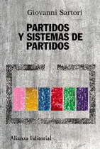Comprar Partidos Y Sistemas De Partidos, De Giovanni Sartori. Editorial Alianza (g), Tapa Blanda En Español