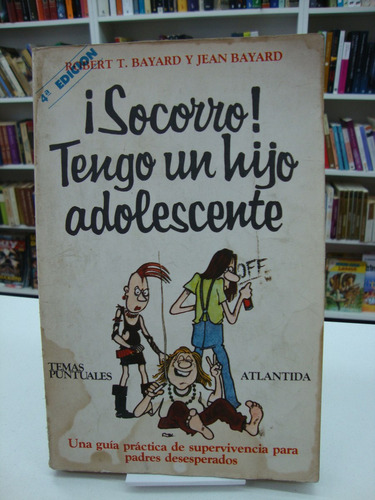 Socorro, Tengo Un Hijo Adolescente - Robert Y Jean Bayard