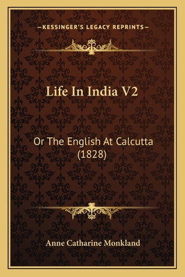 Libro Life In India V2: Or The English At Calcutta (1828)...