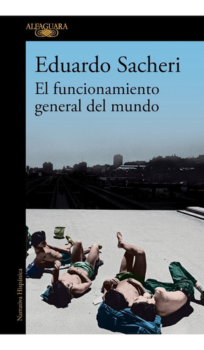 Libro El Funcionamiento General Del Mundo - Eduardo Sacheri