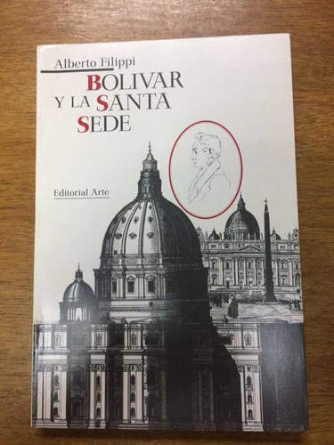 Bolívar Y La Santa Sede. Religión Diplomacia Y Utopía Nuevo 