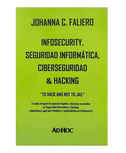 Infosecurity, Seguridad Informática, Ciberseguridad & Hacking., De Faliero, Johanna. Editorial Ad-hoc, Tapa Blanda, Edición 2023 En Español, 2023