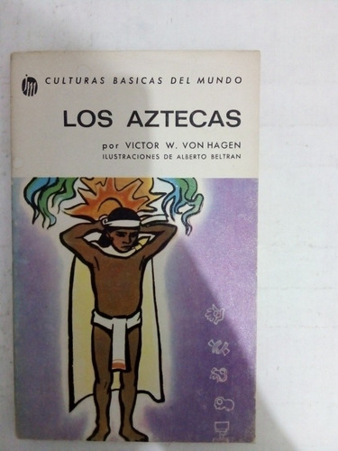 Los Aztecas, Victor W. Von Hagen