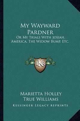 Libro My Wayward Pardner : Or My Trials With Josiah, Amer...