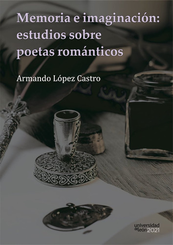 Memoria E Imaginacion Estudios Sobre Poetas Romanticos - Lop