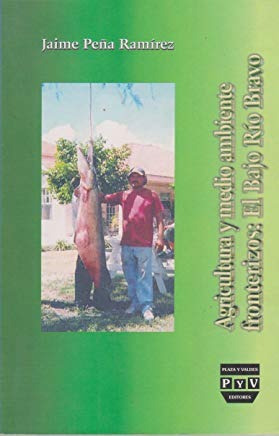 Libro Agricultura Y Medio Ambiente Fronterizos El Bajo  *cjs