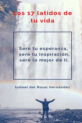 Libro Los 17 Latidos De Tu Vida - Del Rosal Hernandez, Is...