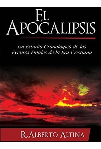 Libro : El Apocalipsis: Un Estudio Cronologico De Los Eve...