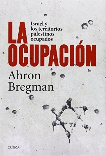 La Ocupación, De Ahron Bregman. Editorial Crítica En Español