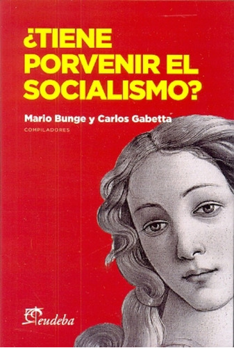 Tiene Porvenir El Socialismo? - Bunge, Gabetta