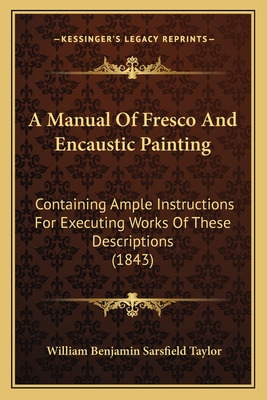Libro A Manual Of Fresco And Encaustic Painting: Containi...