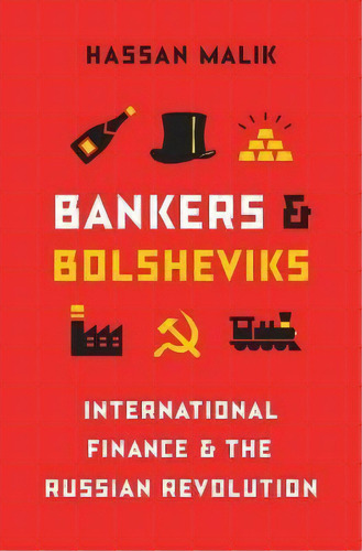 Bankers And Bolsheviks : International Finance And The Russian Revolution, De Hassan Malik. Editorial Princeton University Press, Tapa Dura En Inglés