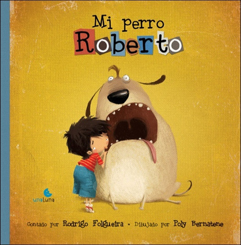 Mi Perro Roberto - Rodrigo Folgueira / Poly Bernatene