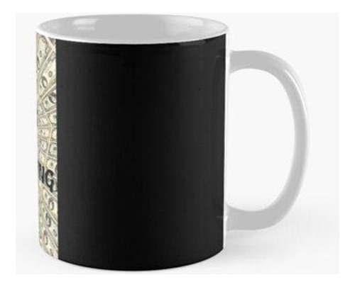 Taza  El Dinero Lo Cambia Todo Calidad Premium