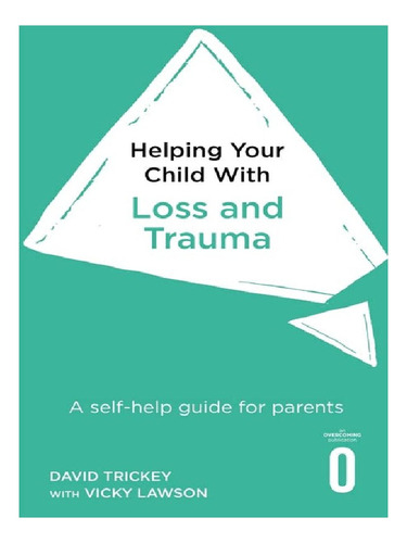 Helping Your Child With Loss And Trauma - David Tricke. Eb11