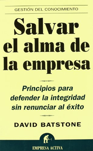 Libro Salvar El Alma De La Empresa Principios Para Defender