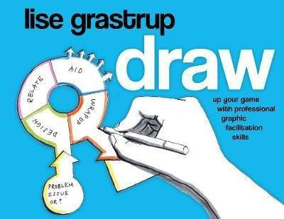 Draw : Up Your Game With Professional Graphic Facilitatio...
