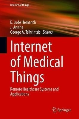 Internet Of Medical Things : Remote Healthcare Systems An...