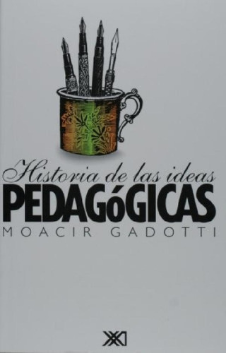 Libro - Historia De Las Ideas Pedagogicas - Gadotti, Moacir