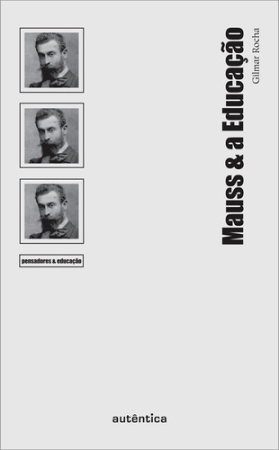 Mauss & a Educação, de Rocha, Gilmar. Autêntica Editora Ltda., capa mole em português, 2011