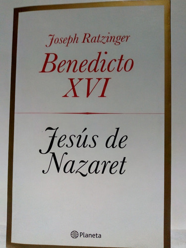 Jesús De Nazaret 1ra Parte J.ratzinger Benedicto Xvi Planeta
