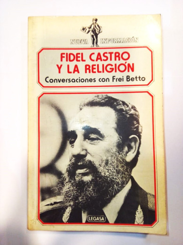 Fidel Castro Y La Religión - Conversaciones Con Frei Betto