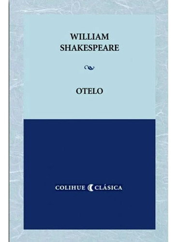 Otelo (colección Colihue Clásica) - William Shakespeare