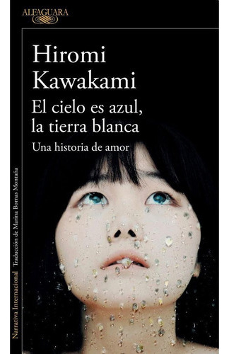 El Cielo Es Azul, La Tierra Blanca, De Hiromi Kawakami. Edi