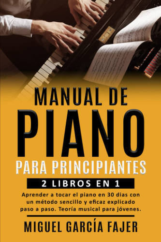 Manual De Piano Para Principiantes: 2 Libros En 1: Aprende 