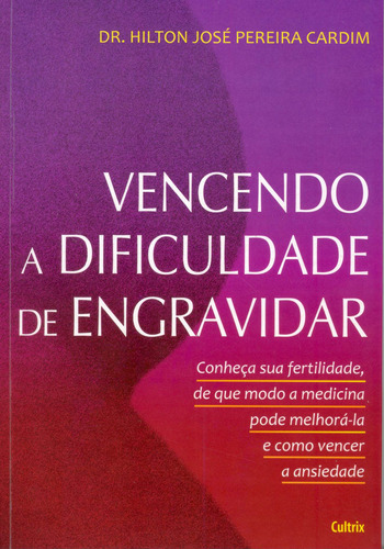 Vencendo A Dificuldade De Engravidar, De Cardim, Hilton Jose Pereira. Editora Cultrix Em Português