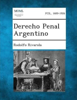 Derecho Penal Argentino - Rodolfo Rivarola