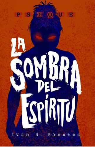 Psique La Sombra Del Espiritu, De Iván R. Sánchez
