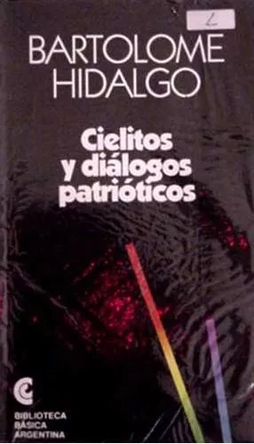 Bartolome Hidalgo: Cielitos Y Dialogos Patrioticos