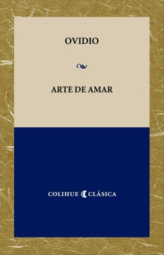 Arte De Amar - Colihue Clasica