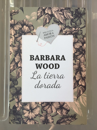 Libro La Tierra Dorada - Barbara Wood - Excelente Estado