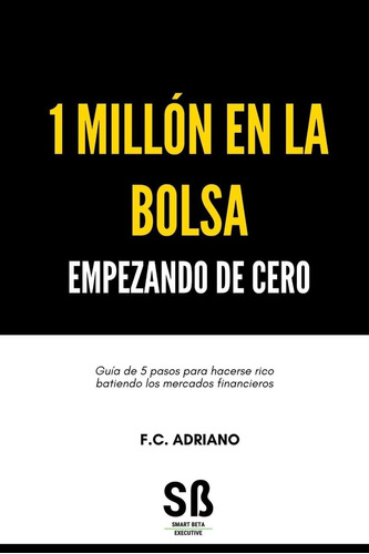 Libro: 1 Millón En La Bolsa Empezando De Cero: Guía De 5 Pas