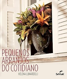 Livro Pequenos Arranjos Do Cotidiano - Helena Lunardelli [2014]