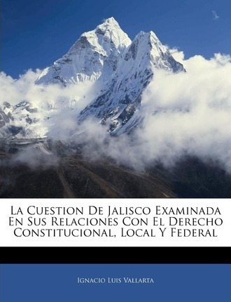 Libro La Cuestion De Jalisco Examinada En Sus Relaciones ...