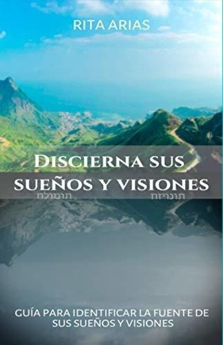 Discierna Sus Sueños Y Visiones Guia Para..., De Arias, R. Editorial Publisher Services En Español