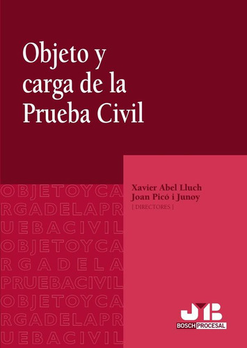 Objeto Y Carga De La Prueba Civil - Xavier Abel Lluch