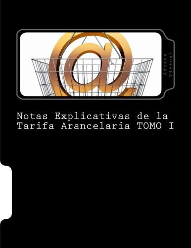 Libro: Notas Explicativas De La Tarifa Arancelaria Tomo I (s