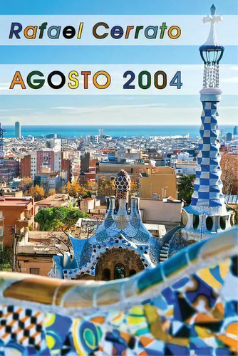 Agosto 2004, De Rafael Cerrato. Editorial Createspace Independent Publishing Platform, Tapa Blanda En Español