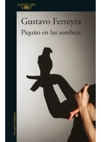 Libro Piquito En Las Sombras - Gustavo Ferreyra - Alfaguara