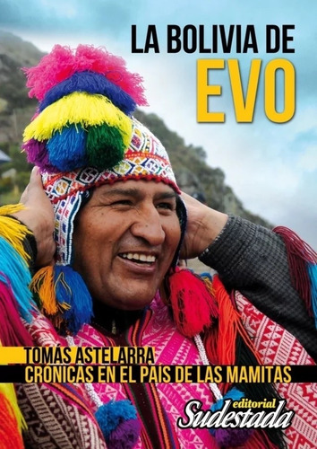 La Bolivia De Evo Morales - Tomas Astelarra, de Astelarra, Tomas. Editorial Sudestada, tapa blanda en español, 2014